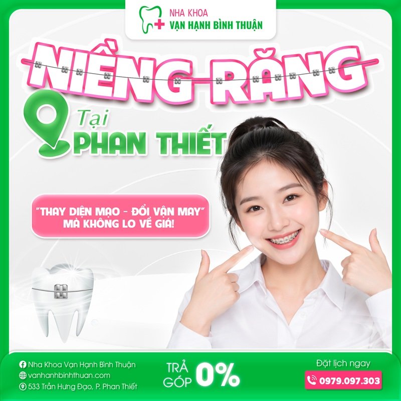 Niềng răng tại phan thiết: "thay diện mạo - đổi vận may" mà không lo về giá!